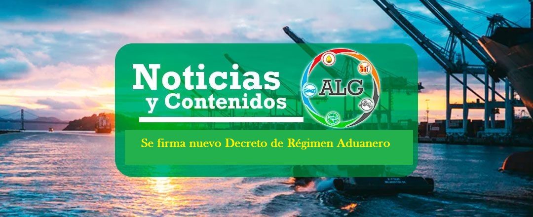 Se firma nuevo Decreto de Régimen Aduanero
