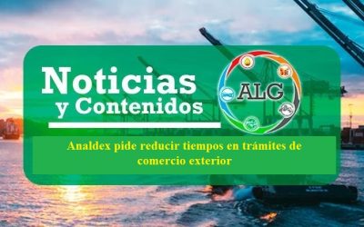 Analdex pide reducir tiempos en trámites de comercio exterior